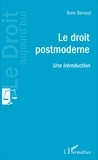 Boris Barraud - Le droit postmoderne - Une introduction.