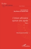 Guy Mvelle et Laurent Zang - L'Union africaine quinze ans après - Tome 1.