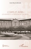 Annie Boyer-Labrouche - Corps et âmes - Les hommes et la médecine au XVIIIe siècle.