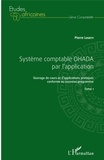 Pierre Loueyi - Système comptable OHADA par l'application - Ouvrage de cours et d'applications pratiques conforme au nouveau programme, Tome 1.