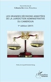 Célestin Keutcha Tchapnga - Les grandes décisions annotées de la juridiction administrative du Cameroun.