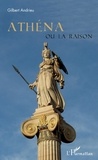 Gilbert Andrieu - Athéna ou la raison.