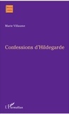 Marie Villaume - Confessions d'Hildegarde.