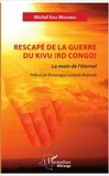 Michel Kika Mavunda - Rescapé de la guerre du Kivu (RD Congo) - La main de l'éternel.