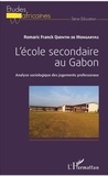 Romaric Franck Quentin de Mongaryas - L'école secondaire au Gabon - Analyse sociologique des jugements professoraux.