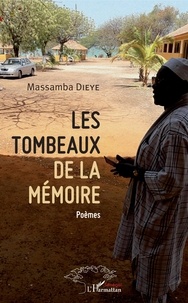 Massamba Dièye - Les tombeaux de la mémoire.