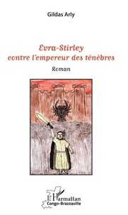 Gildas Arly - Evra-Stirley contre l'empereur des ténèbres.