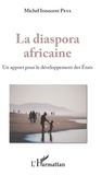 Michel Innocent Peya - La diaspora africaine - Un apport pour le développement des Etats.