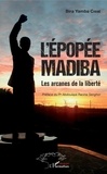 Bira Yamba Cissé - L'épopée Madiba - Les arcanes de la liberté.