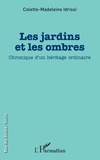 Colette-Madeleine Idrissi - Les jardins et les ombres - Chronique d'un héritage ordinaire.