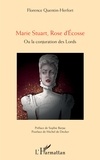 Florence Quentin-Herfort - Marie Stuart, Rose d'Ecosse - Ou la conjuration des Lords.
