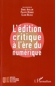 Daniel Apollon et Philippe Régnier - L'édition critique a l'ère numérique.