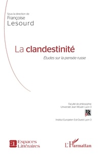 Françoise Lesourd - La clandestinité - Etudes sur la pensée russe.