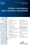 Cédric Perrin - Marché et Organisations N° 30 : Petites entreprises dans l'histoire industrielle.