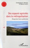 Christopher R Bryant et Salma Loudiyi - Des espaces agricoles dans la métropolisation - Perpectives franco-québécoises.