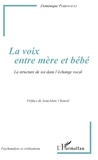 Dominique Perrouault - La voix entre mère et bébé - La structure de soi dans l'échange vocal.