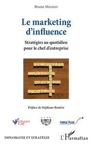 Bruno Mignot - Le marketing d'influence - Stratégies au quotidien pour le chef d'entreprise.