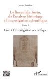 Jacques Suaudeau - Le linceul de Turin, de l'analyse historique à l'investigation scientifique - Tome 2, Face à l'investigation scientifique.