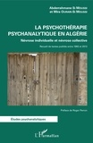 Abderrahmane Si Moussi et Mira Ourari-Si Moussi - La psychothérapie psychanalytique en Algérie - Névrose individuelle et névrose collective.