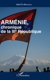 Vahé Ter Minassian - Arménie, chronique de la IIIe République.