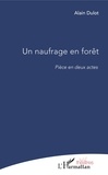 Alain Dulot - Un naufrage en forêt.