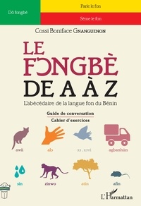 Cossi Boniface Gnanguenon - Le fongbè de A à Z - L'abécédaire de la lague fon du Bénin.