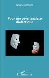 Jacques Robion - Pour une psychanalyse dialectique.