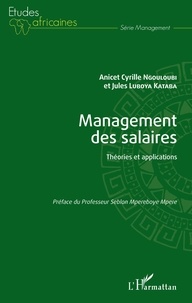 Anicet Cyrille Ngouloubi et Jules Luboya Kataba - Management des salaires - Théories et applications.