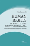 Nóra Chronowski - Human Rights in a Multilevel Constitutional Area - Global, European and Hungarian Challenges.
