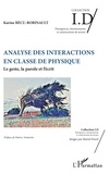 Karine Bécu-Robinault - Analyse des interactions en classe de physique - Le geste, la parole et l'écrit.