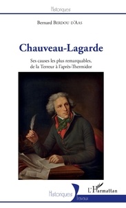 Bernard Berdou d'Aas - Chauveau-Lagarde - Ses causes les plus remarquables, de la Terreur à l'après-Thermidor.