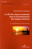 Michel Moukouyou Kimbouala - Le rôle des classes nominales dans le fonctionnement des langues bantoues - Le cas du kibeembe, une variante du kikongo.