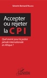 Séverin Bernard Ngueko - Accepter ou rejeter la CPI - Quel avenir pour la justice pénale internationale en Afrique ?.