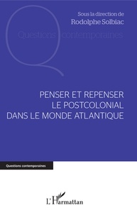 Rodolphe Solbiac - Penser et repenser le postcolonial dans le monde atlantique.