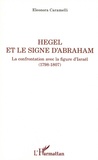 Eleonora Caramelli - Hegel et le signe d'Abraham - La confrontation avec la figure d'Israël (1798-1807).