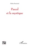 Hélène Bouchard - Pascal et la mystique.