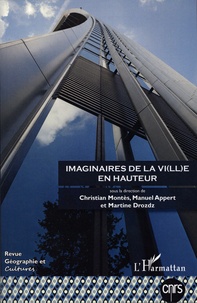 Christian Montès et Manuel Appert - Géographie et Cultures N° 102 : Imaginaires de la v(ill)e en hauteur.