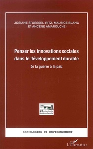 Josiane Stoessel-Ritz et Maurice Blanc - Penser les innovations sociales dans le développement durable - De la guerre à la paix.