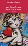 Marie-Pierre Blanchet - Les élans de coeur d'une femme assise - Nouvelles.