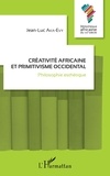 Jean-Luc Aka-Evy - Créativité africaine et primitivisme occidental - Philosophie esthétique.