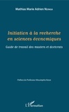 Mathias Marie Adrien Ndinga - Initiation à la recherche en sciences économiques - Guide de travail des masters et doctorats.