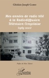 Ghislain Joseph Gabio - Mes années de radio télé à la radiodiffusion télévision congolaise - (1965-2001).