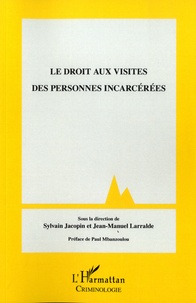 Sylvain Jacopin et Jean-Manuel Larralde - Le droit aux visites des personnes incarcérées.