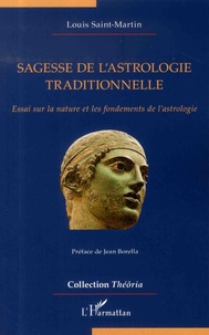 Louis Saint-Martin - Sagesse de l'astrologie traditionnelle - Essai sur la nature et les fondements de l'astrologie.