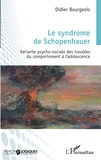 Didier Bourgeois - Le syndrome de Schopenhauer - Variante psycho-sociale des troubles du comportement à l'adolescence.