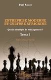 Paul Amary - Entreprise moderne et culture africaine - Quelle stratégie de management ? - Tome 1.