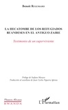 Benoît Rugumaho - La hecatombe de los refugiados ruandeses en el antiguo Zaire - Testamiento de un sperviviente.