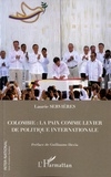 Laurie Servières - Colombie : la paix comme levier de politique internationale.