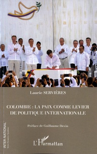 Laurie Servières - Colombie : la paix comme levier de politique internationale.