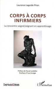 Laurence Lagarde-Piron - Corps à corps infirmiers - La rencontre soigné/soignant en apprentissage.